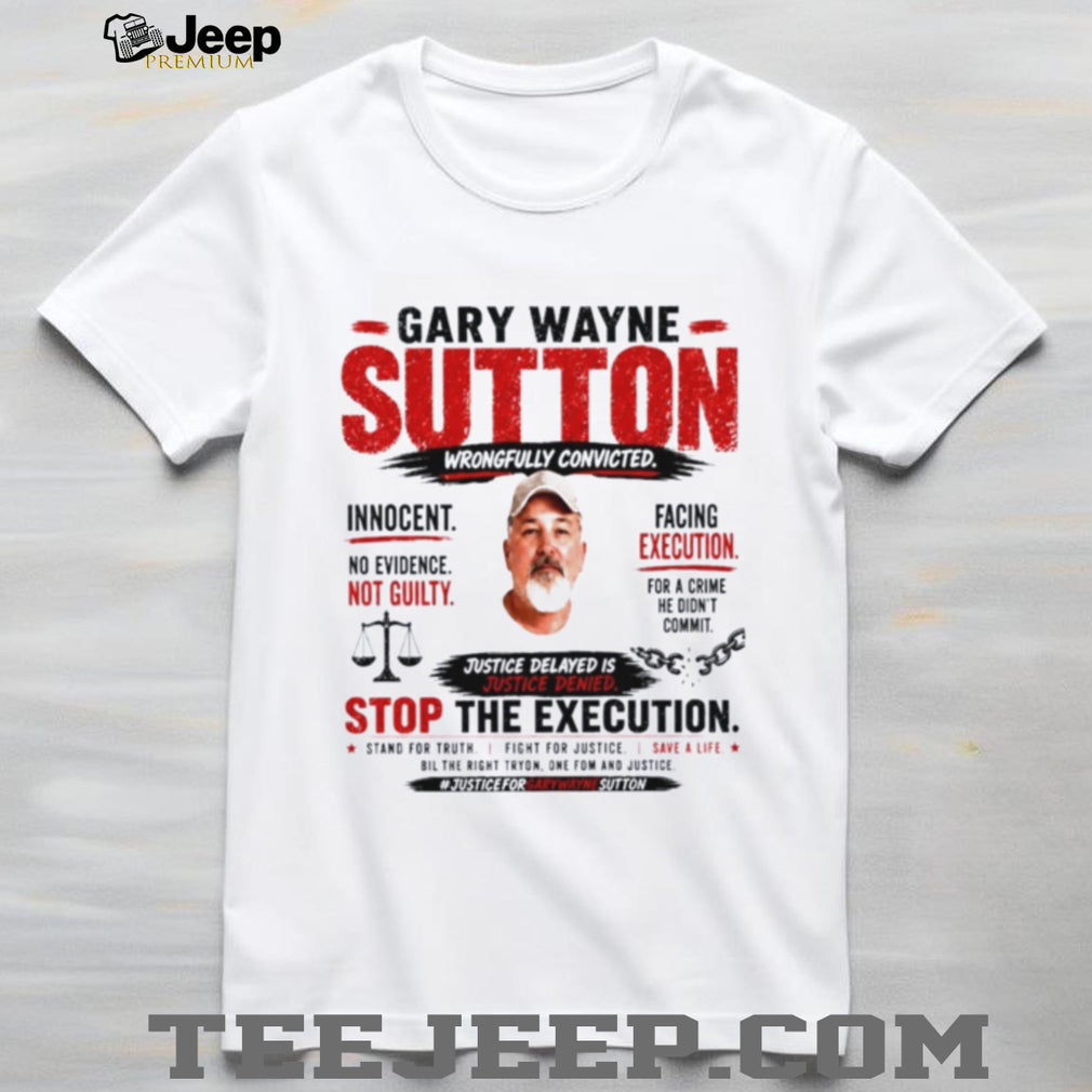 Gary Wayne Justice Delayed Is Justice Denied shirt
