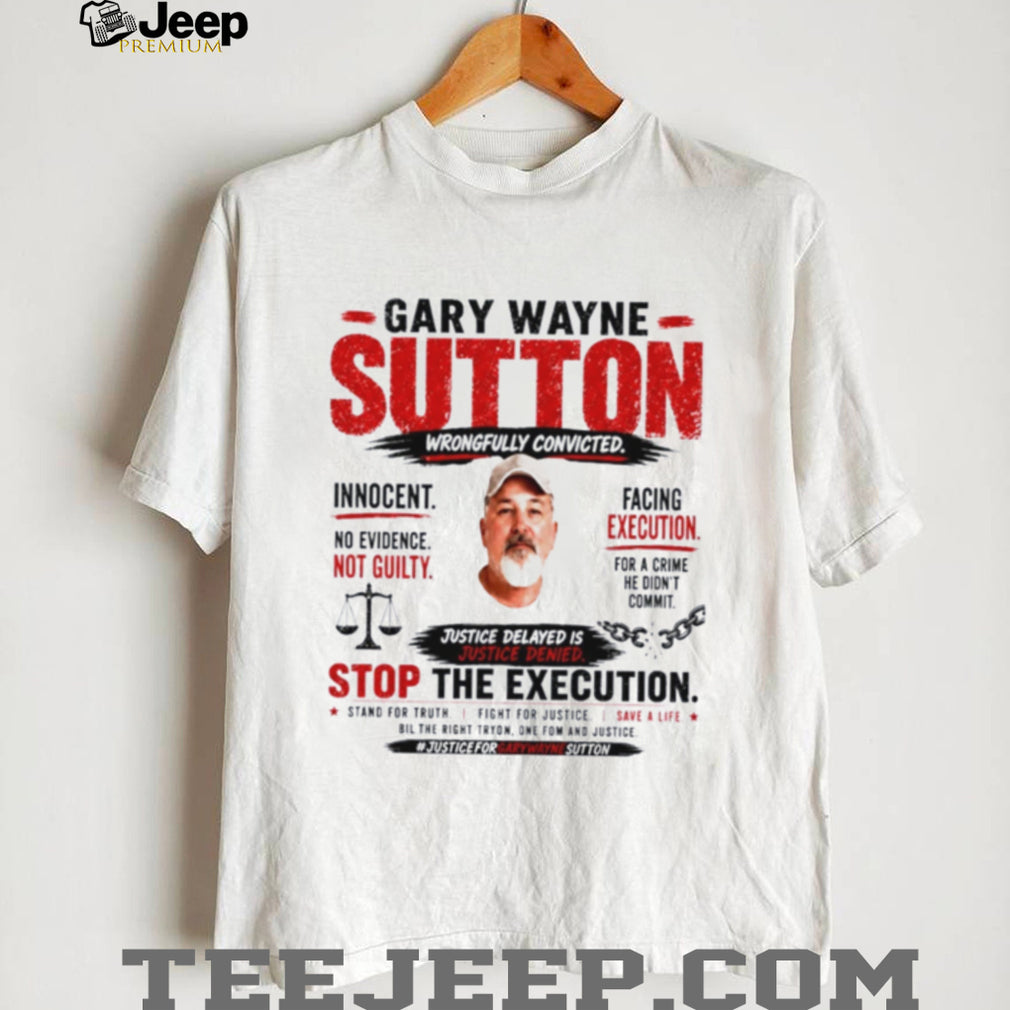 Gary Wayne Justice Delayed Is Justice Denied shirt