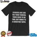 Gender are like the twin towers there used to be two shirt