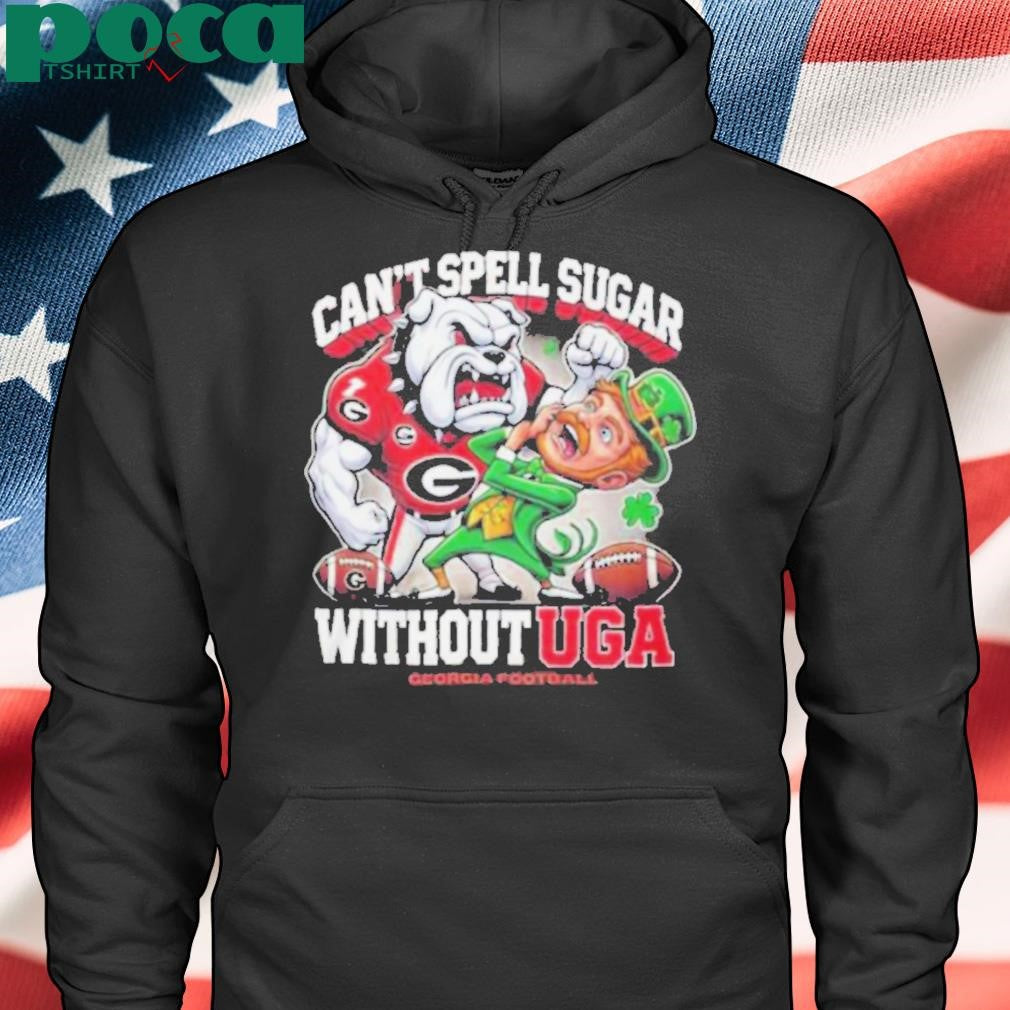 Geogria Bulldogs Can’t Spell Sugar Without UGA T Shirt