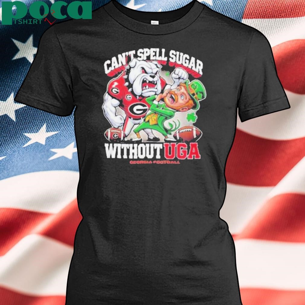 Geogria Bulldogs Can’t Spell Sugar Without UGA T Shirt