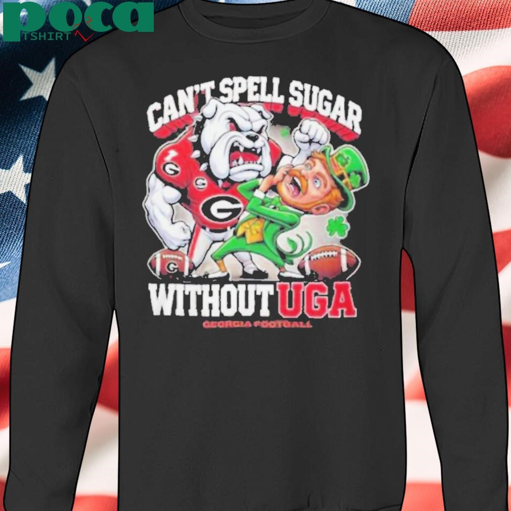 Geogria Bulldogs Can’t Spell Sugar Without UGA T Shirt