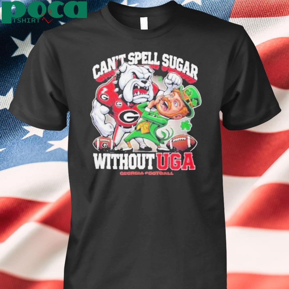 Geogria Bulldogs Can’t Spell Sugar Without UGA T Shirt