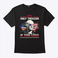 George Washington It’s Only Treason If You Lose 4th Of July Shirt