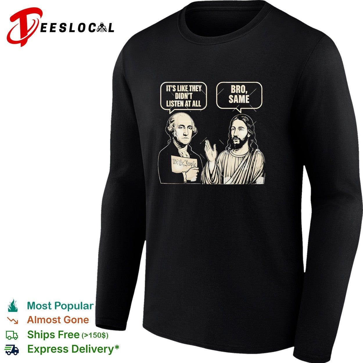 George Washington and Jesus it’s like they didn’t listen at all bro same funny shirt