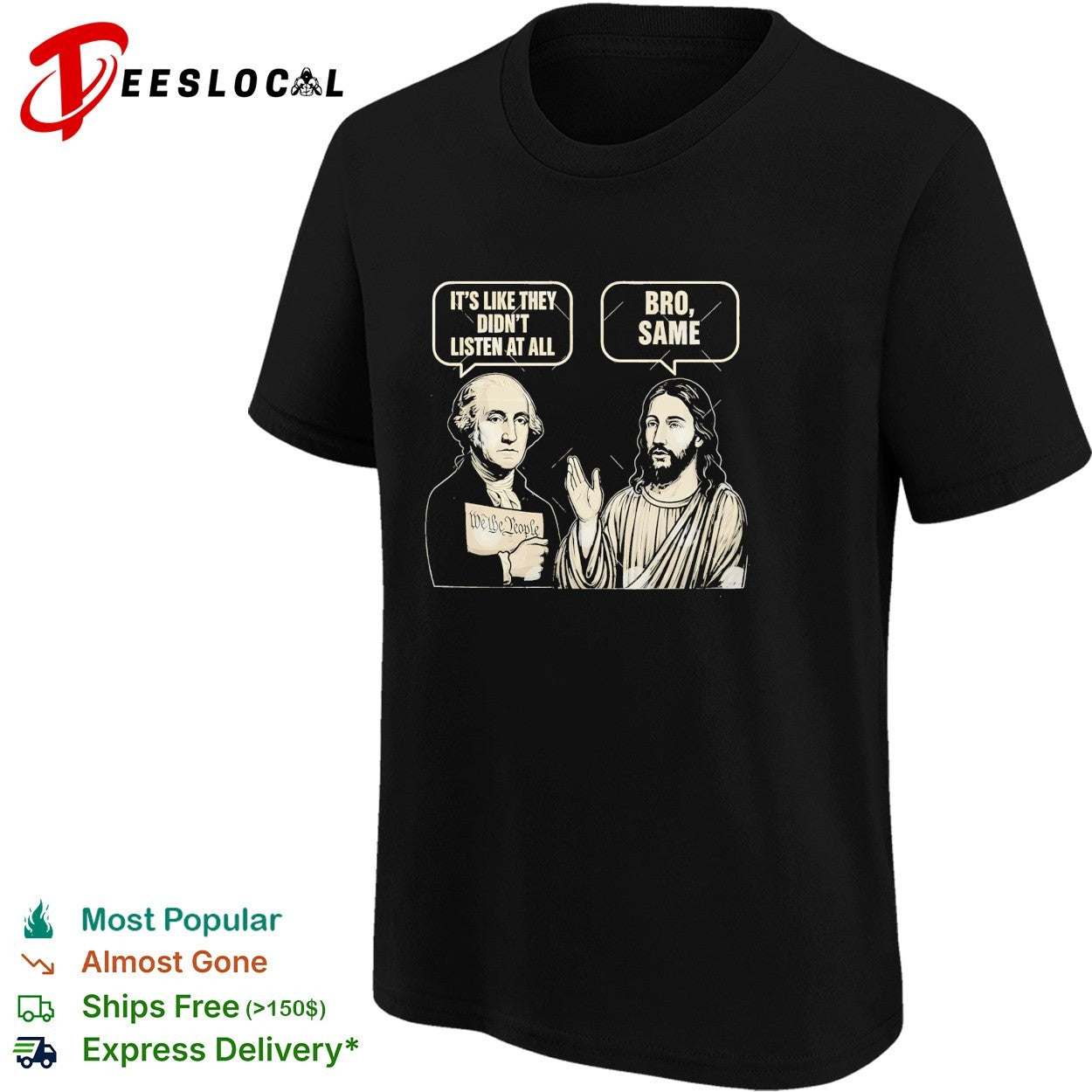 George Washington and Jesus it’s like they didn’t listen at all bro same funny shirt