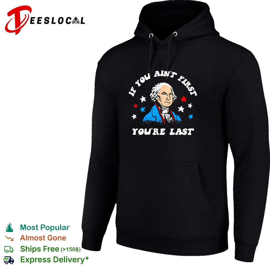 George Washington colored stars if you aint first youre last shirt