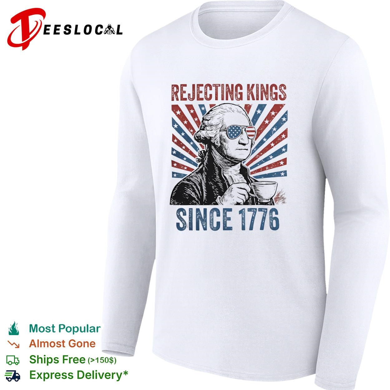 George Washington rejecting kings since 1776 tea cup shirt