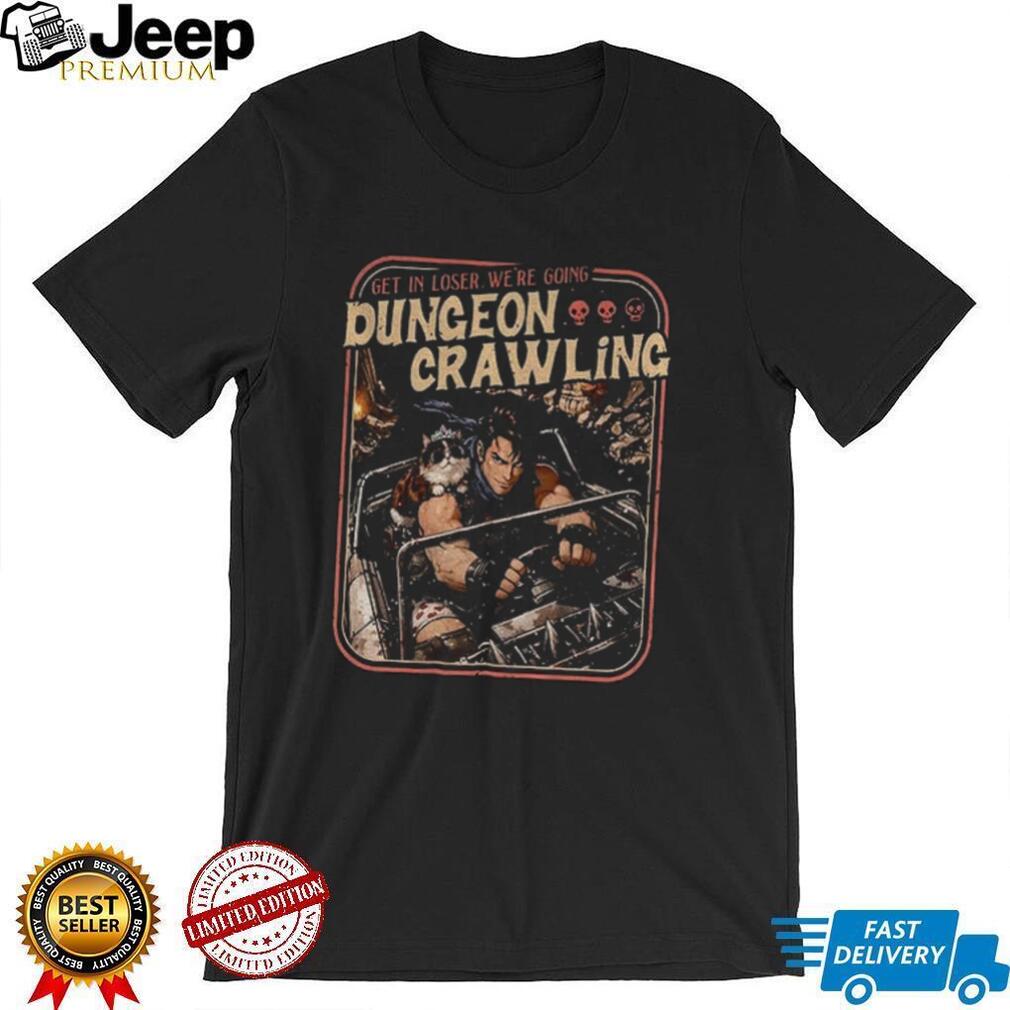 Get In Loser We’re Going Dungeon Crawling Dungeon Crawler Carl Inspired shirt