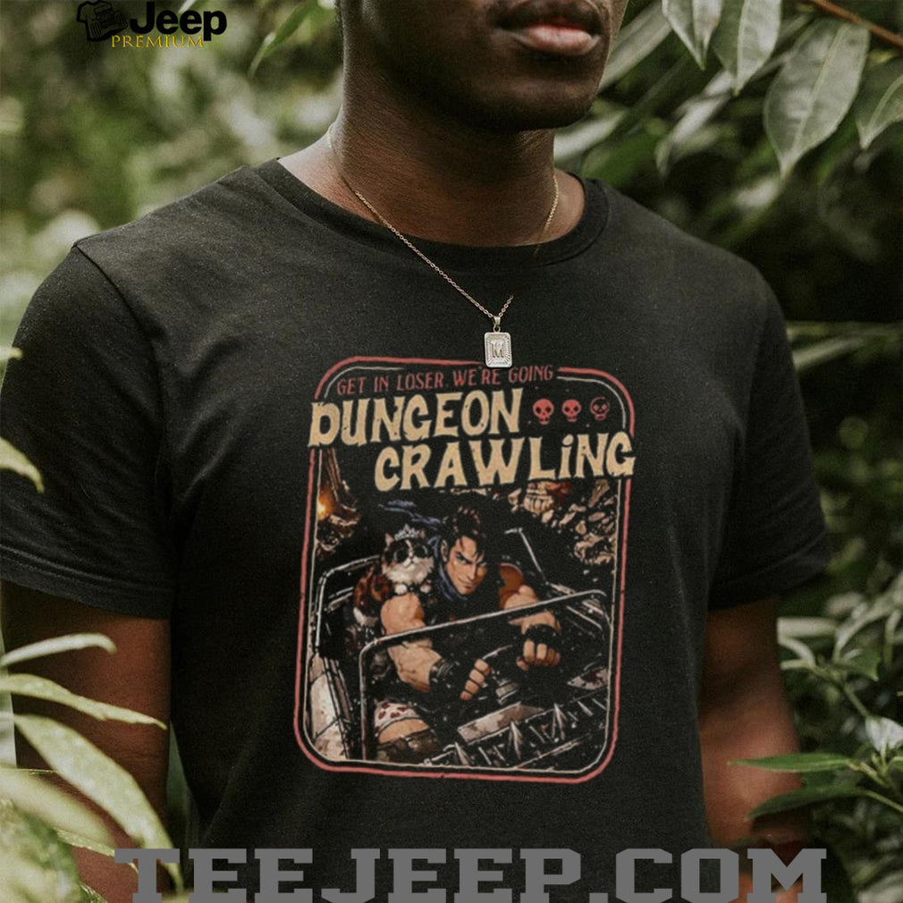 Get In Loser We’re Going Dungeon Crawling Dungeon Crawler Carl Inspired shirt