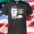 Get Your Cut Throat Off Of My Knife shirt