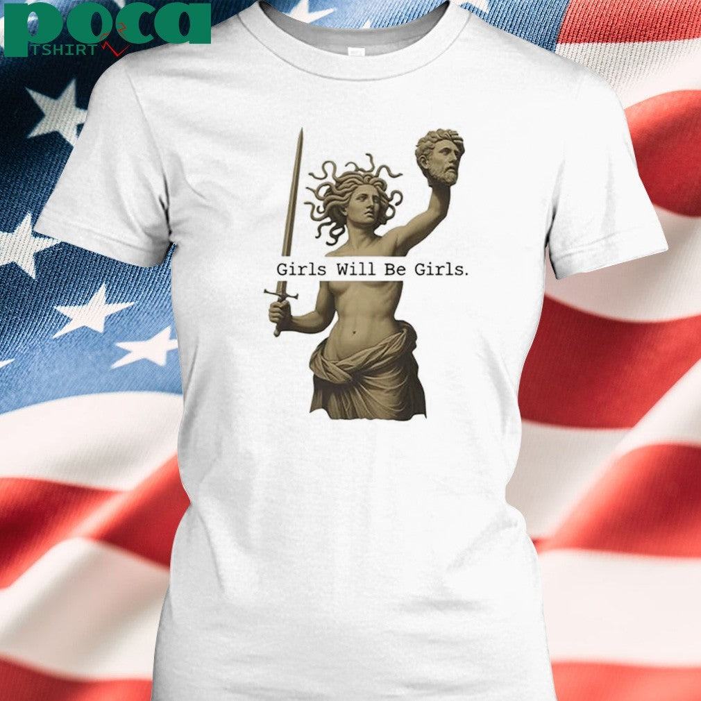 Girls Will Be Girls T-shirt