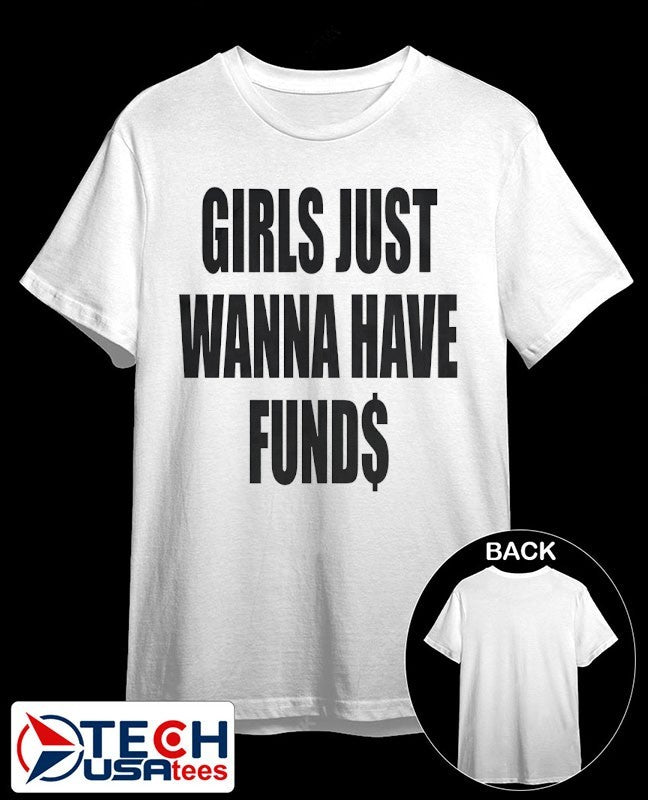 Girls just wanna have funds shirt