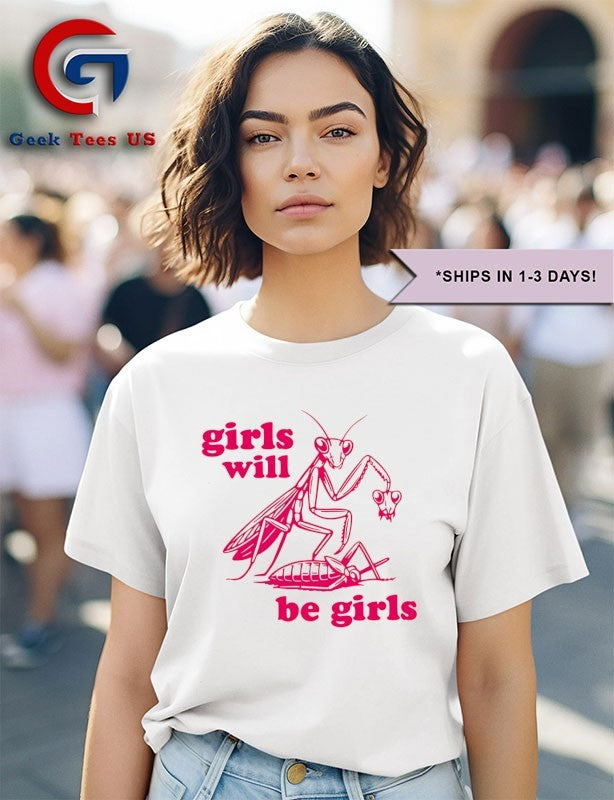 Girls will be girls shirt