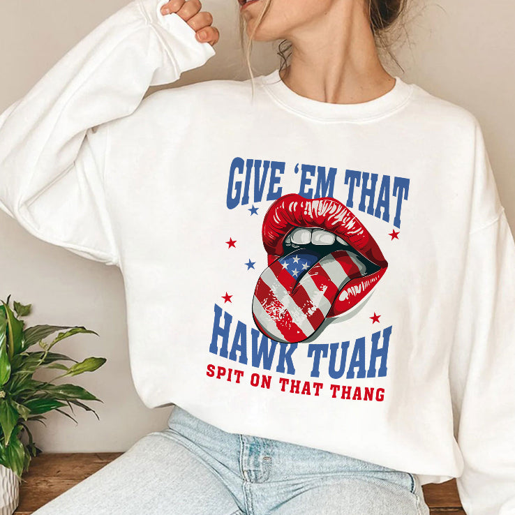 Give ‘Em That Hawk Tuah Spit On That Thang American Lips Shirt