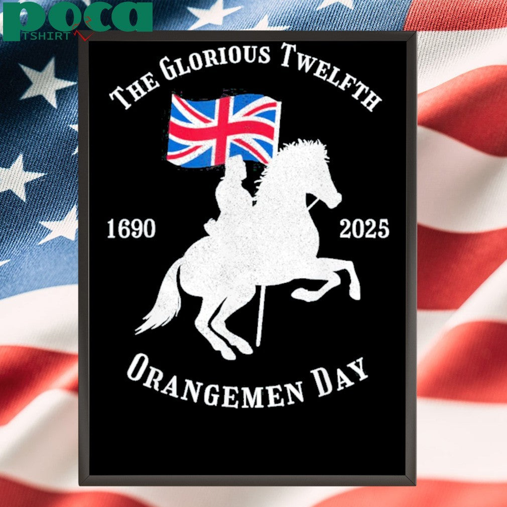 Glorious Twelfth King William Of Orangemen Day 1690 2025 Shirt