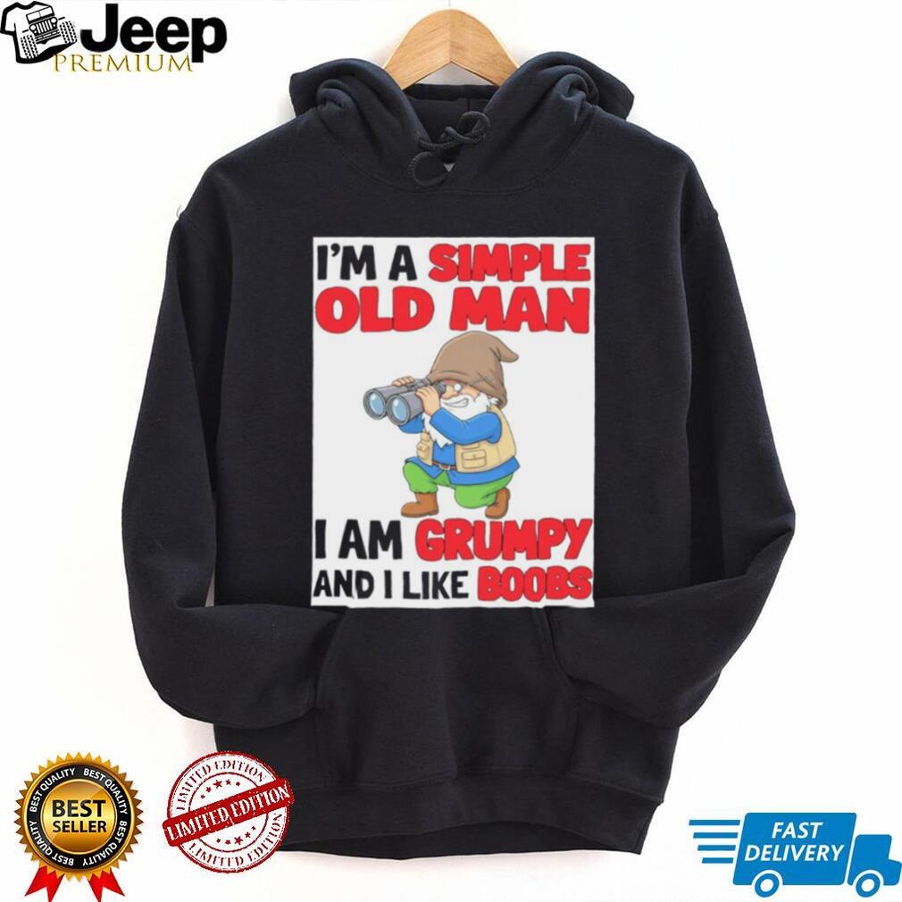 Gnome birdwatcher I’m a simple old man I am grumpy and I like boobs shirt