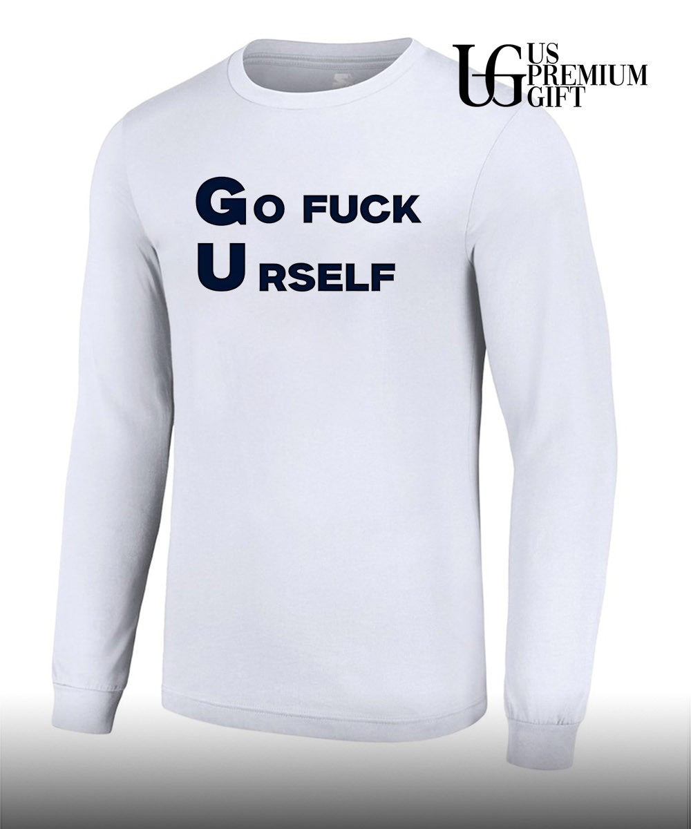 Go Fuck Yourself Sarcastic shirt
