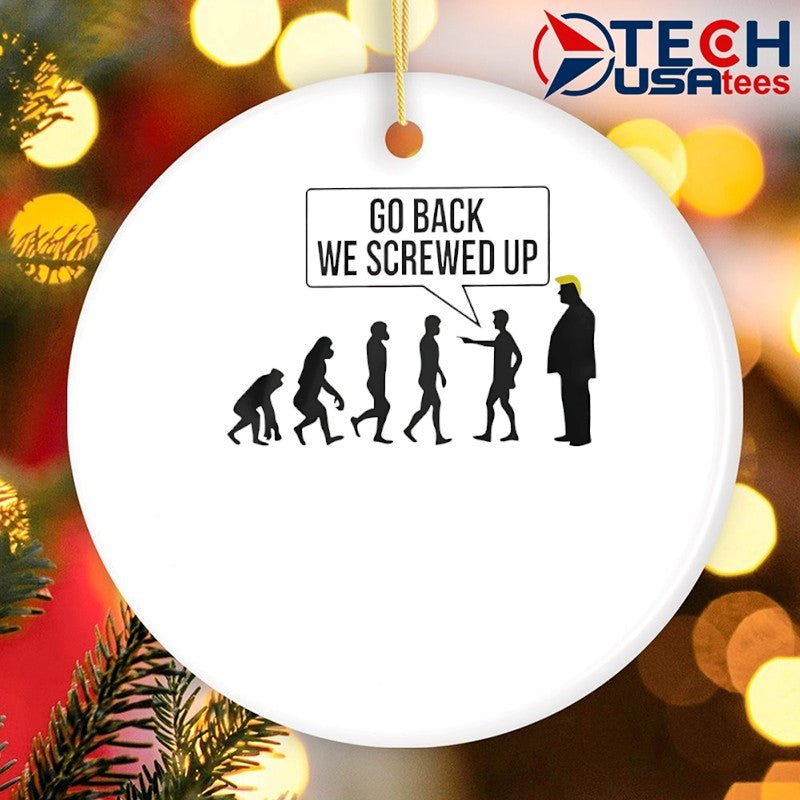 Go back we screwed up evolution Trump shirt