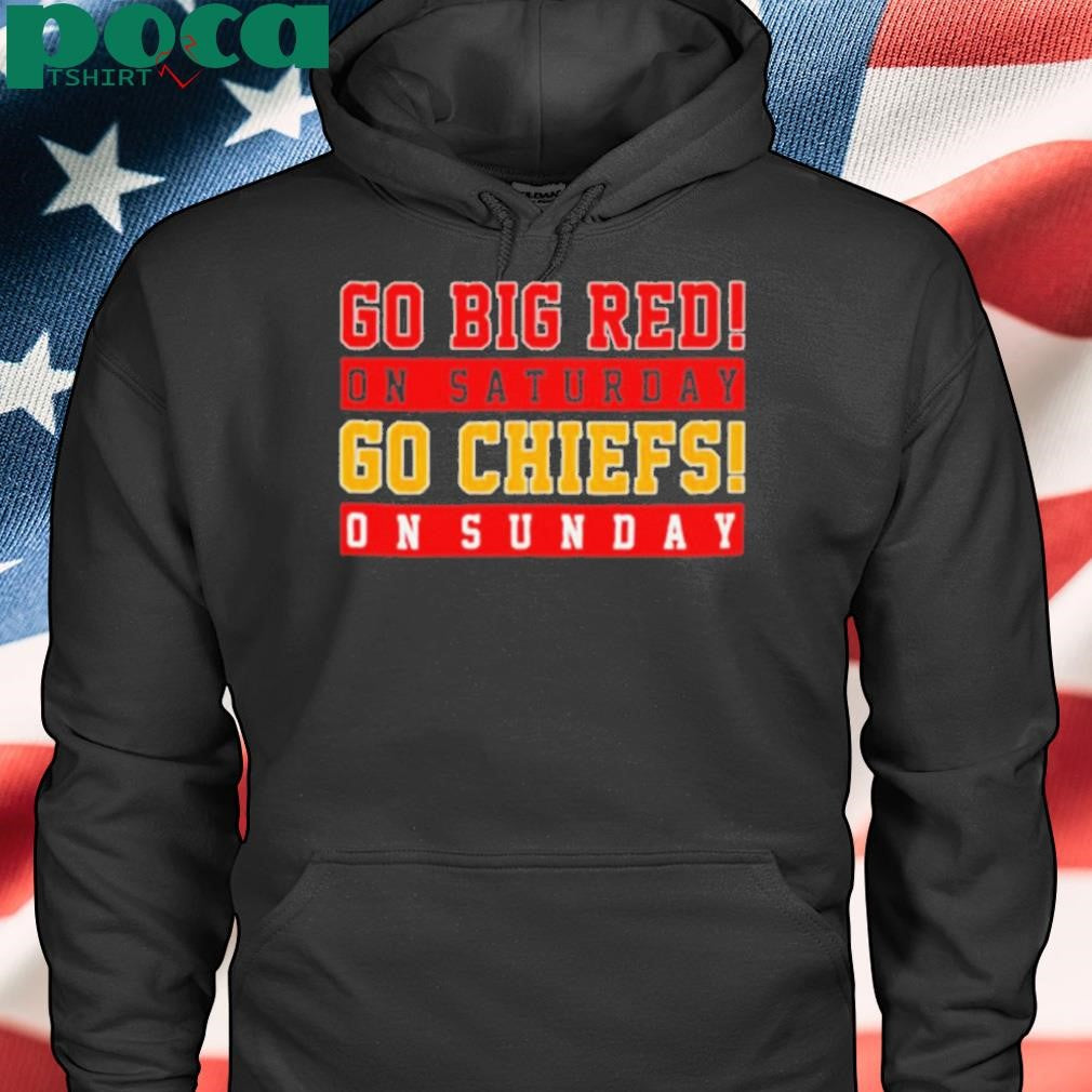 Go big red on Saturdays go Chiefs on Sunday shirt