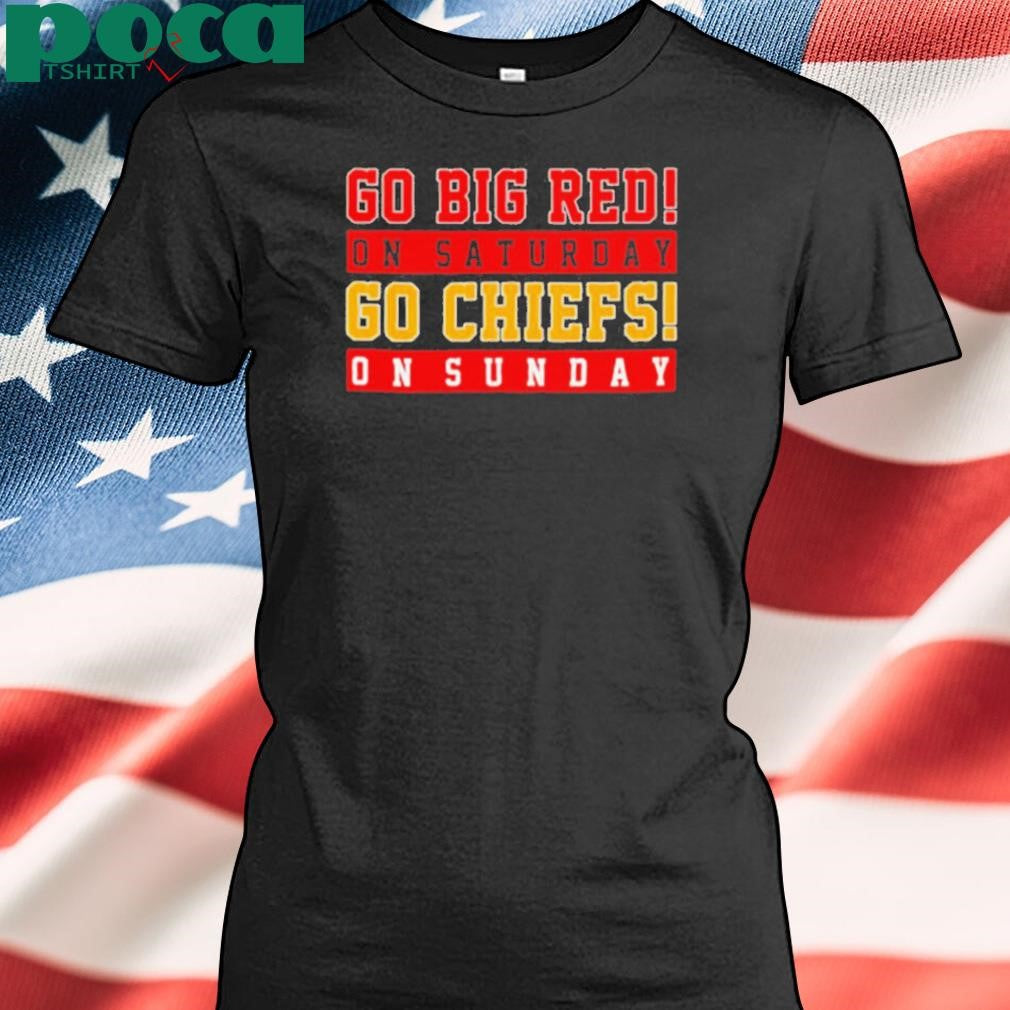 Go big red on Saturdays go Chiefs on Sunday shirt