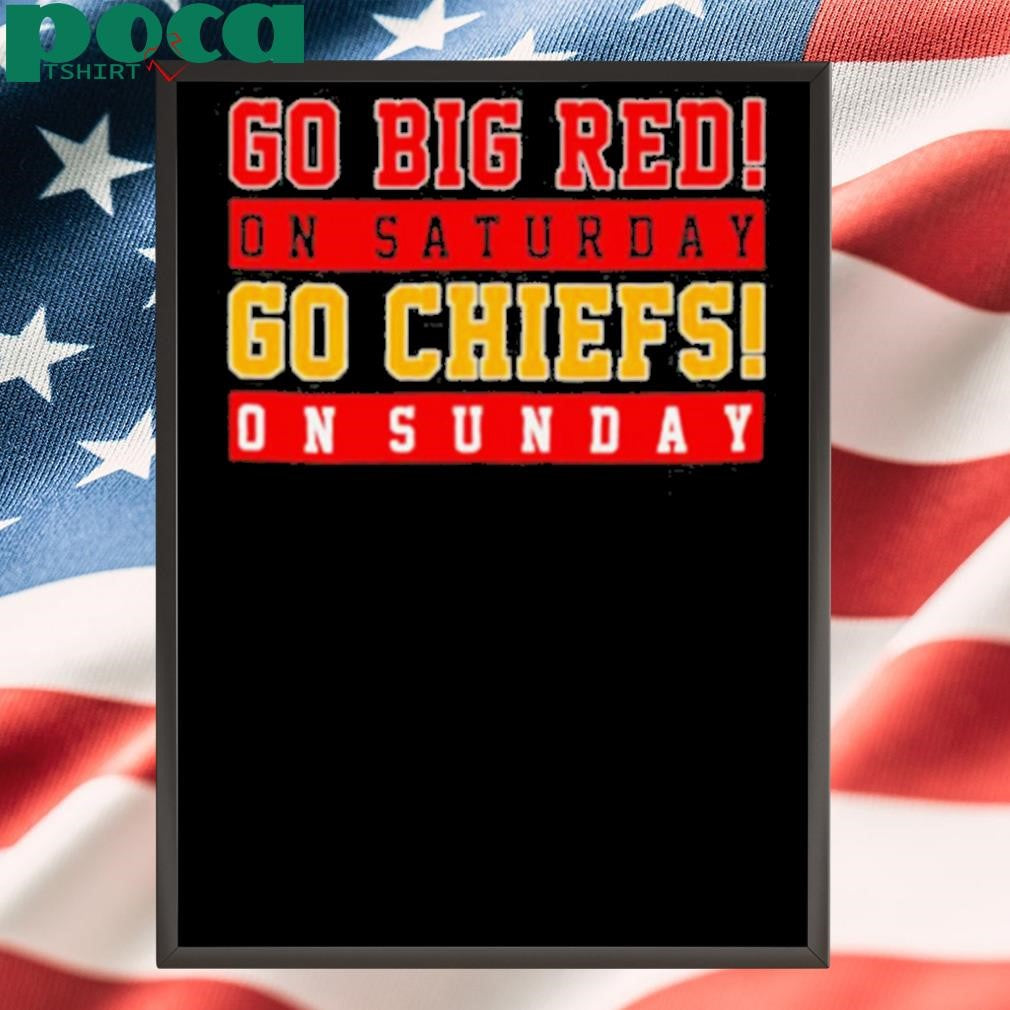 Go big red on Saturdays go Chiefs on Sunday shirt