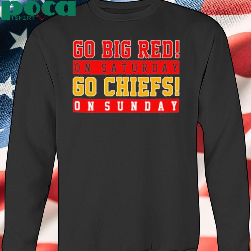 Go big red on Saturdays go Chiefs on Sunday shirt