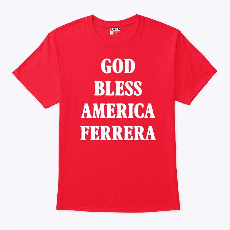God Bless America Ferrera T Shirt