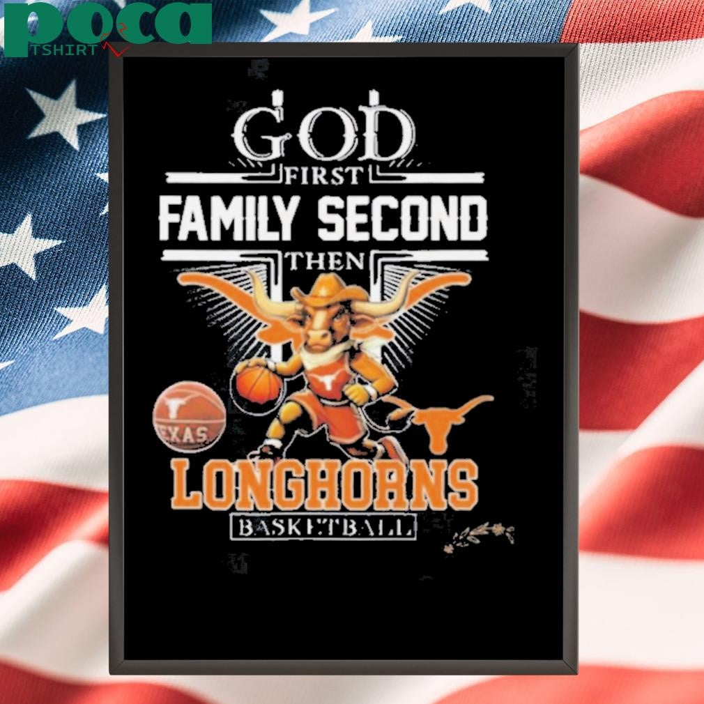 God First Family Second The NCAA Texas Longhorns Basketball Mascot Shirt