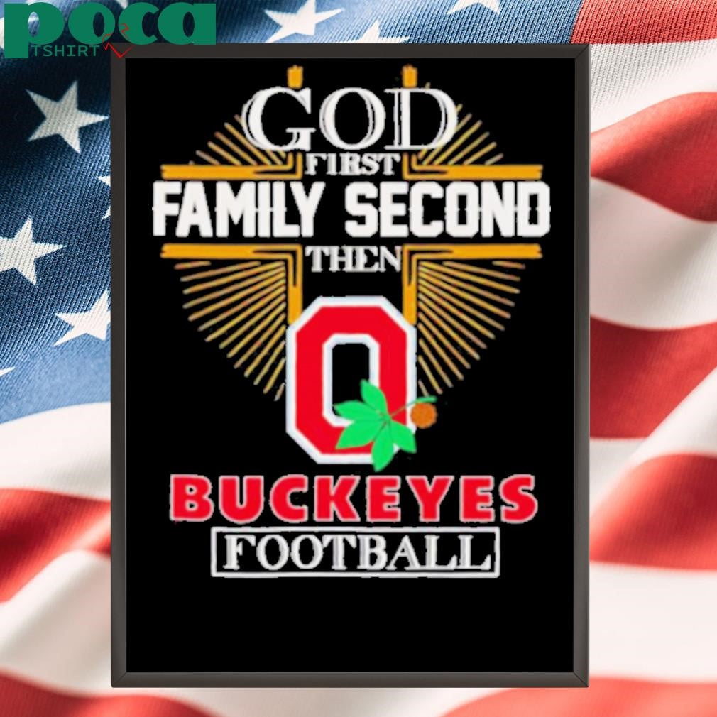 God first family second then Buckeyes football shirt
