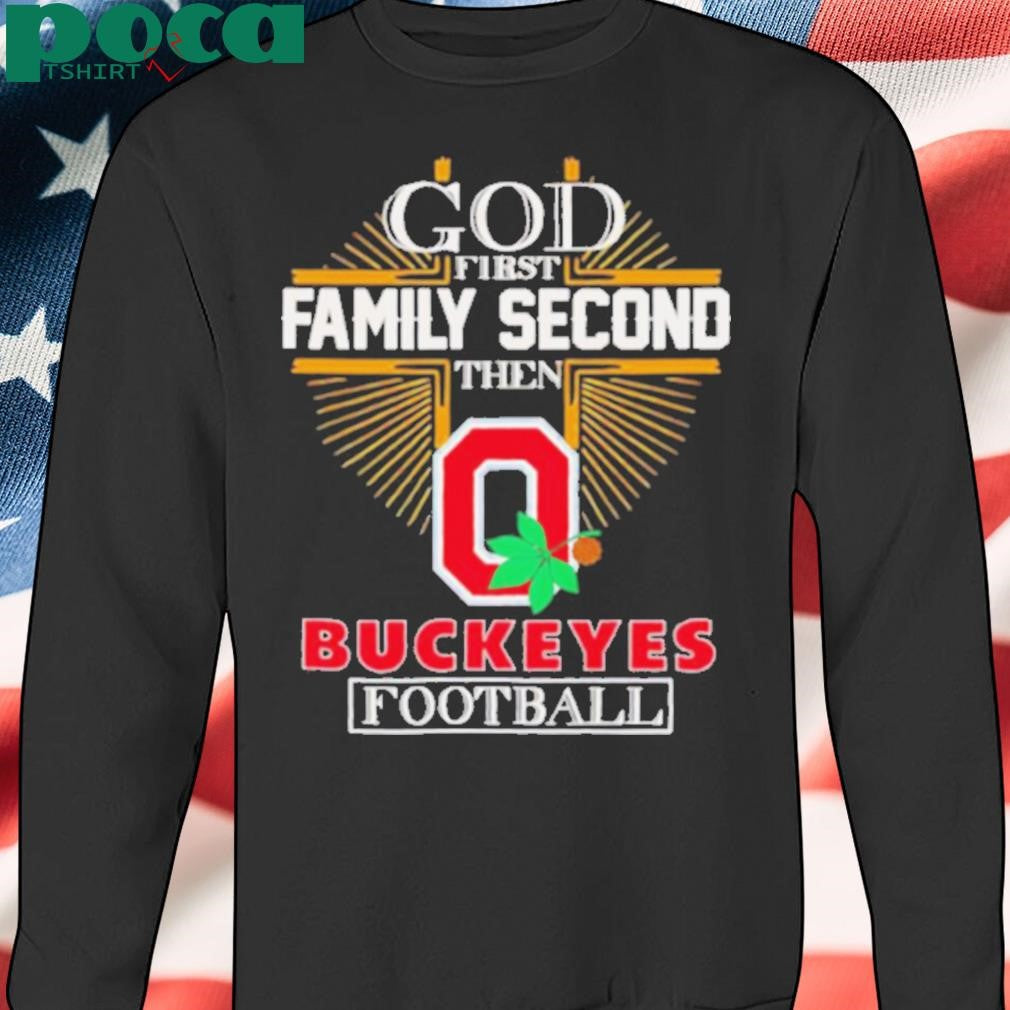 God first family second then Buckeyes football shirt