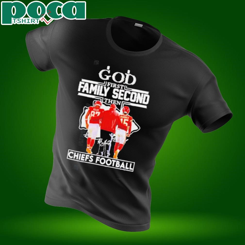 God first family second then Chiefs football Travis Kelce Andy Reid and Patrick Mahomes shirt