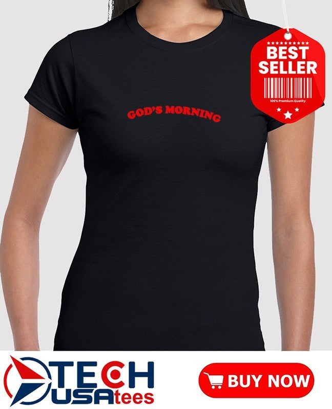 God’s Morning Good Morning shirt