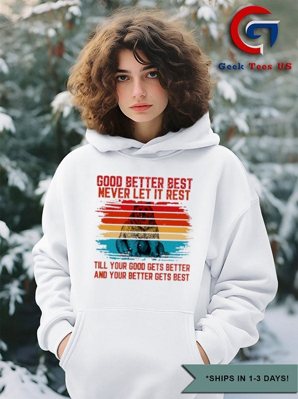 Good better best never let it rest Bears shirt