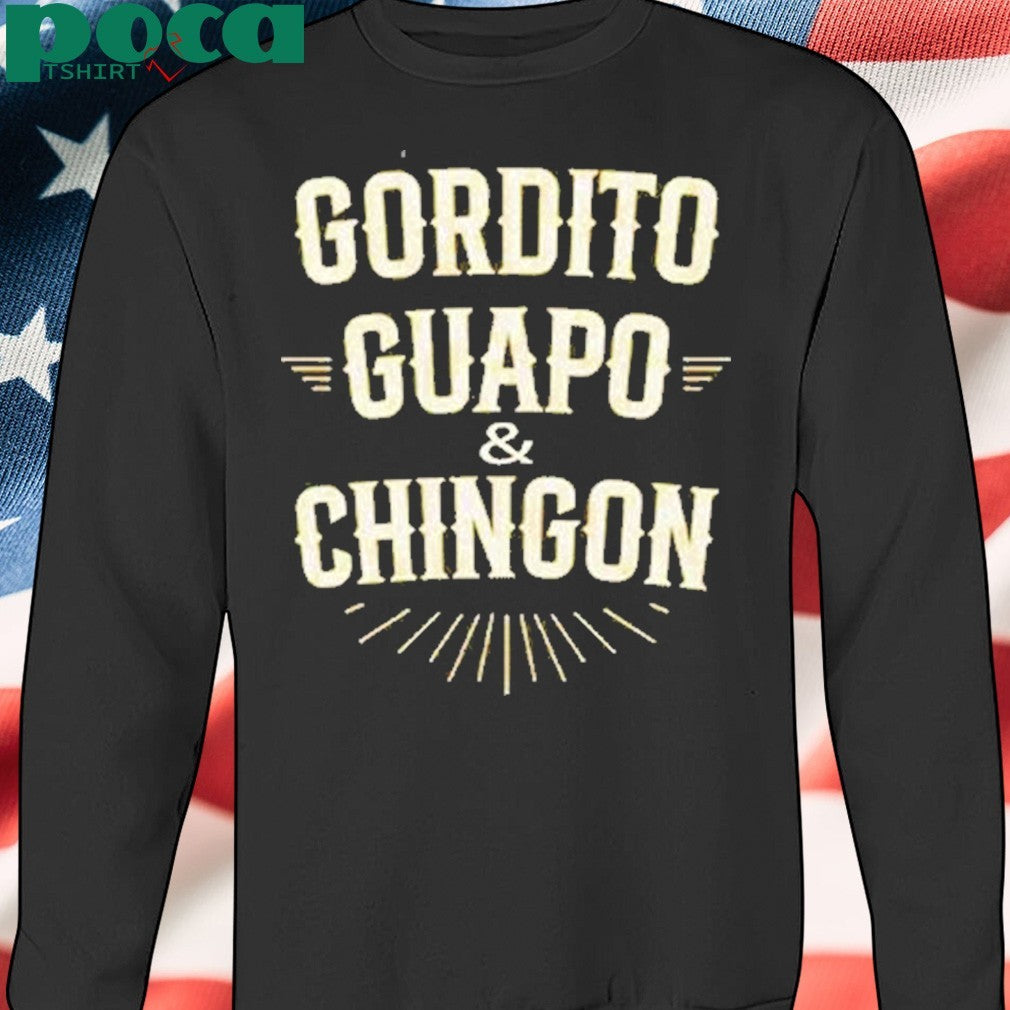 Gordito Guapo Chingon Shirt