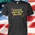 Got Funny Love Is Stored In The Tits shirt