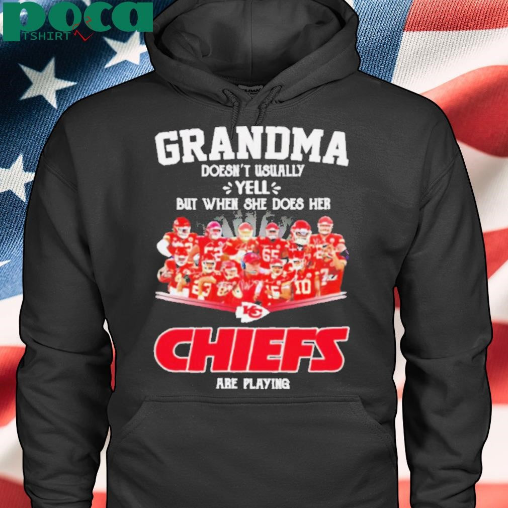 Grandma doesn’t usually yell but when she does her Chiefs are playing signatures shirt