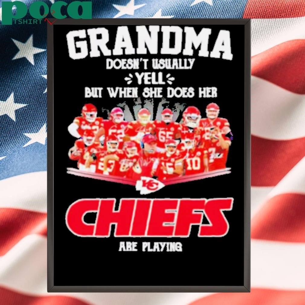 Grandma doesn’t usually yell but when she does her Chiefs are playing signatures shirt