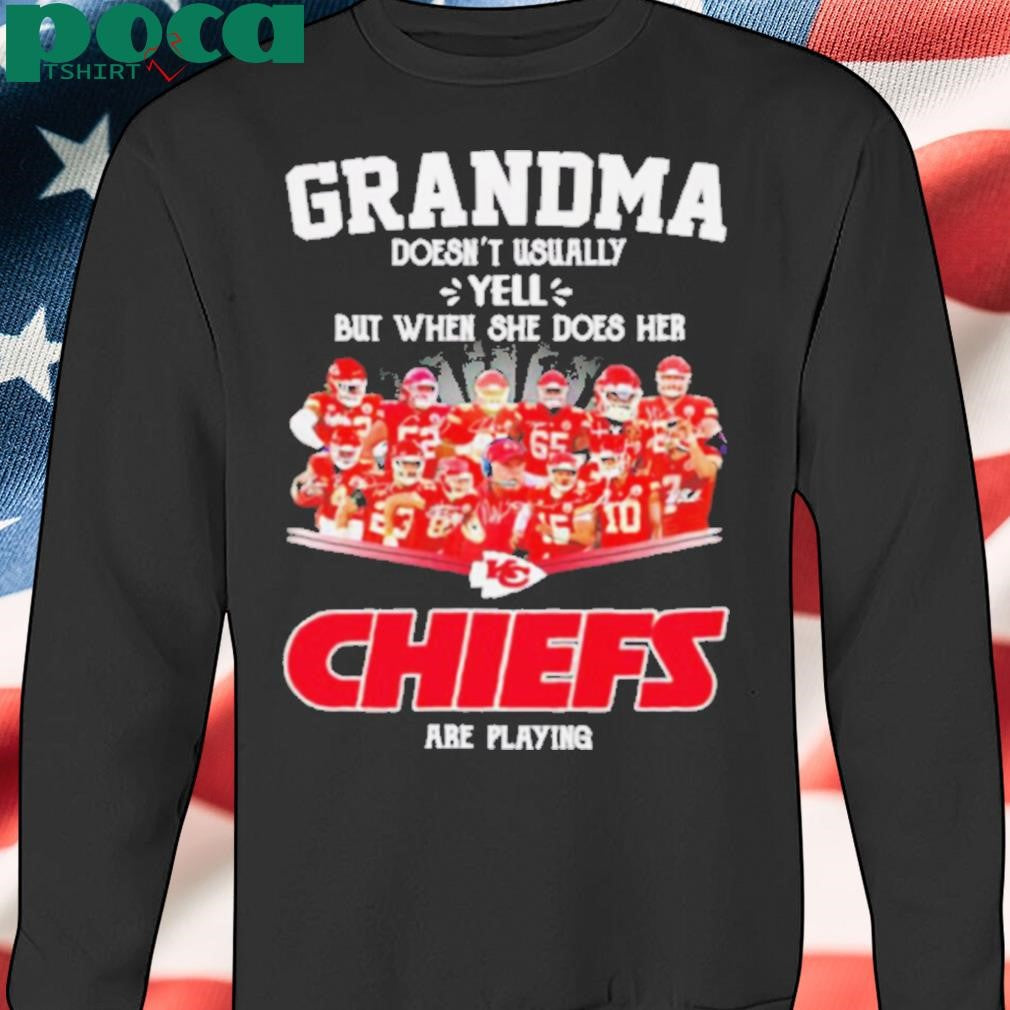 Grandma doesn’t usually yell but when she does her Chiefs are playing signatures shirt