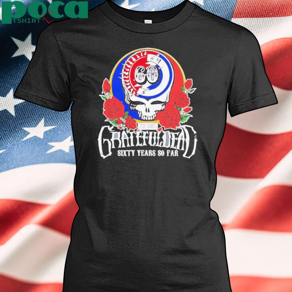 Grateful Dead sixty years so far shirt