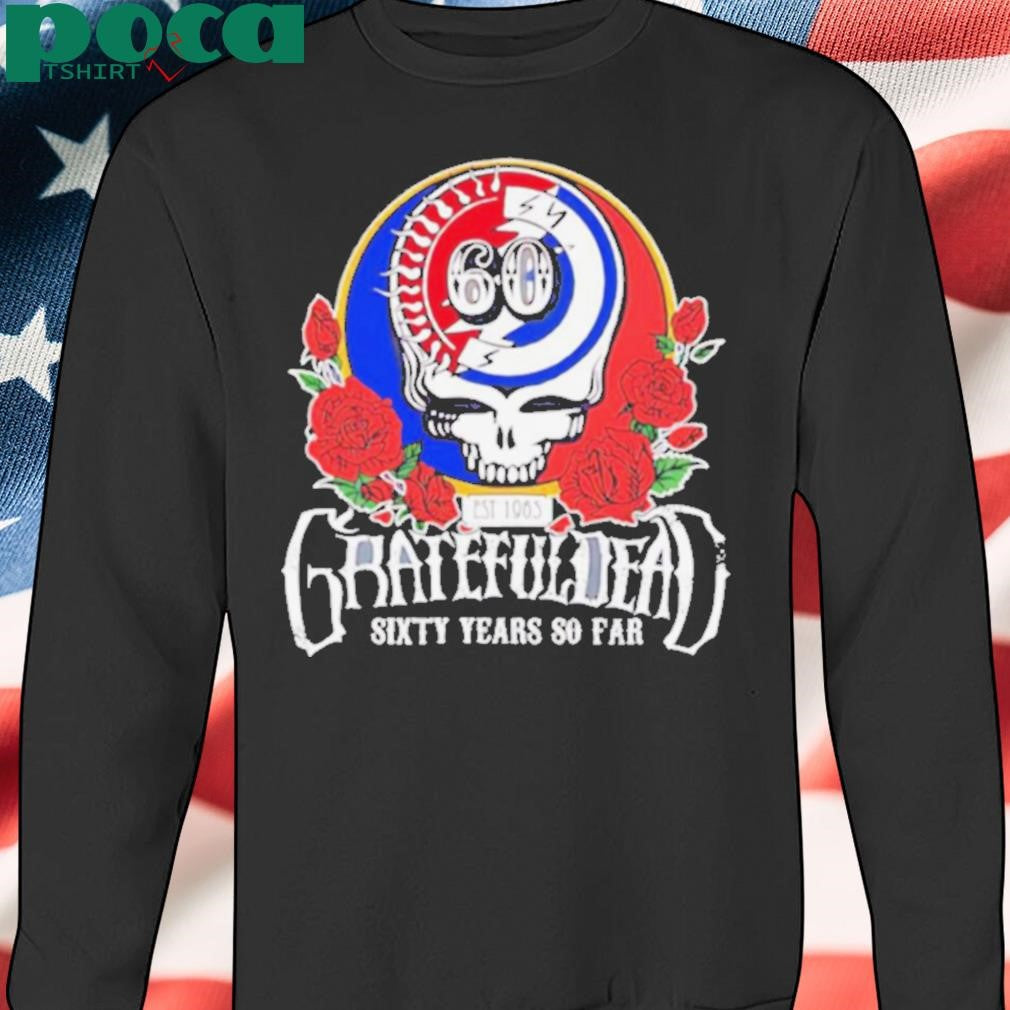 Grateful Dead sixty years so far shirt