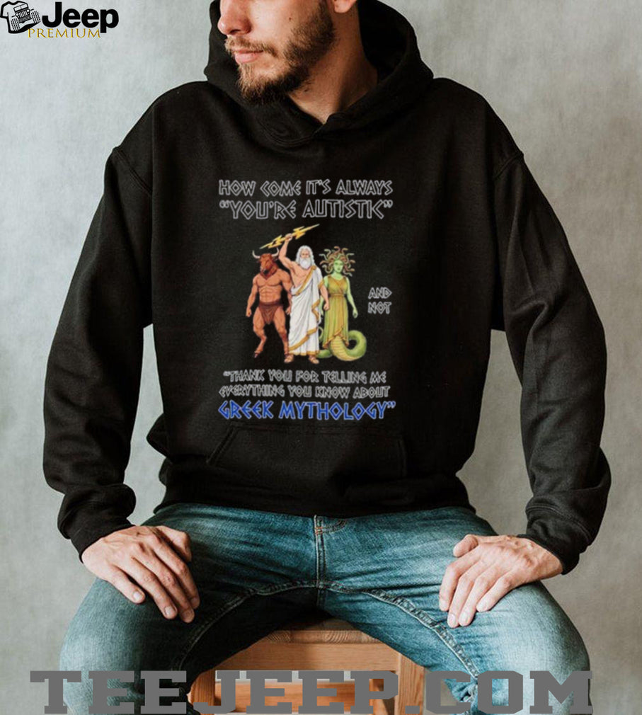 Greek Mythology Autistic Special Interest Quote shirt
