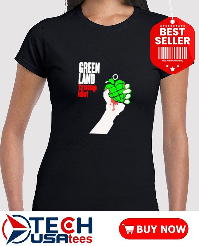 Greenland Green Day Parody Trump Idiot shirt