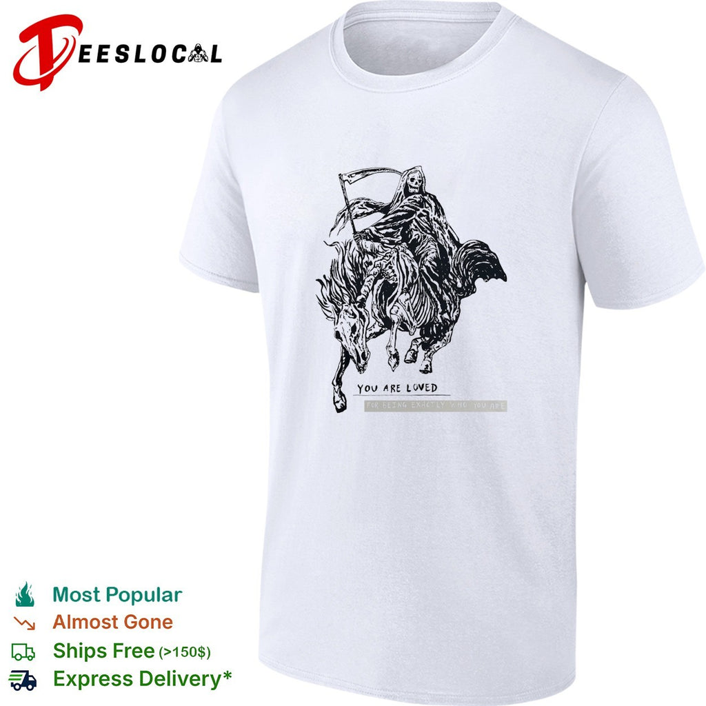 Grim reaper riding skeleton horse you are loved shirt