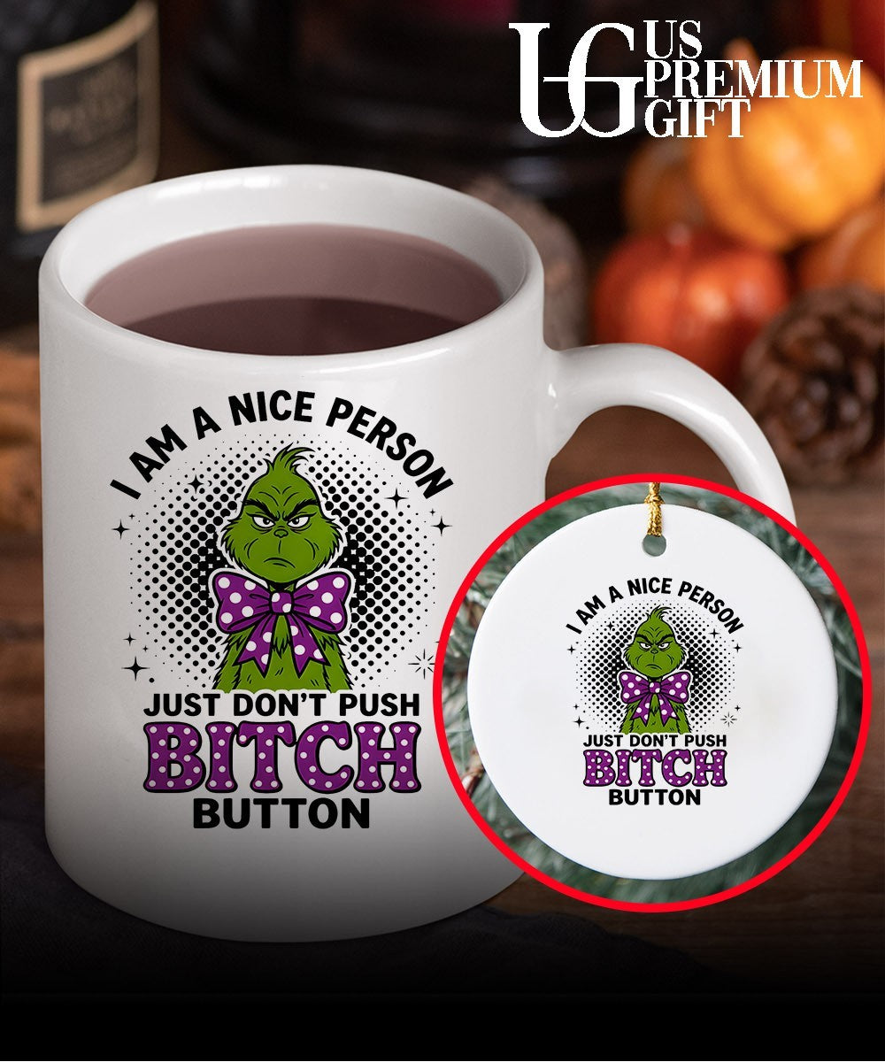 Grinch I am a nice person w just don’t push bitch button shirt