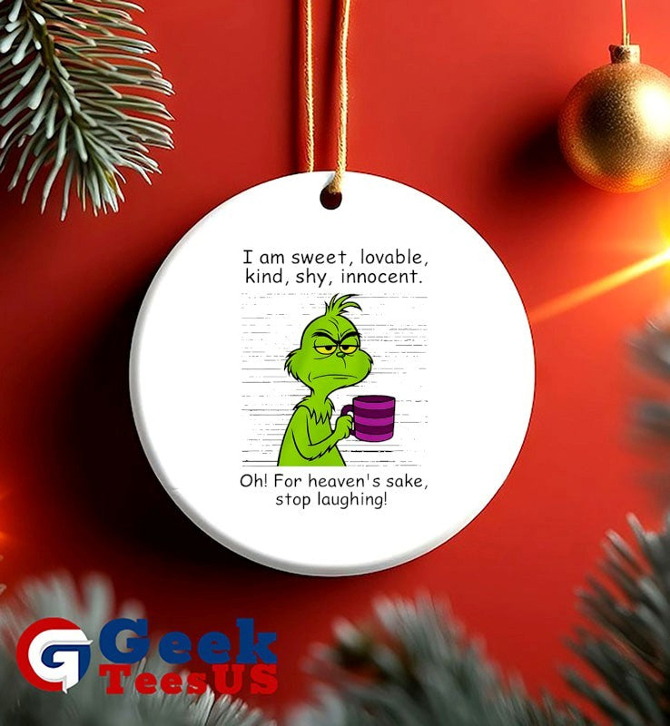 Grinch I am sweet lovable kind shy innocent oh for heavens sake stop laughing shirt