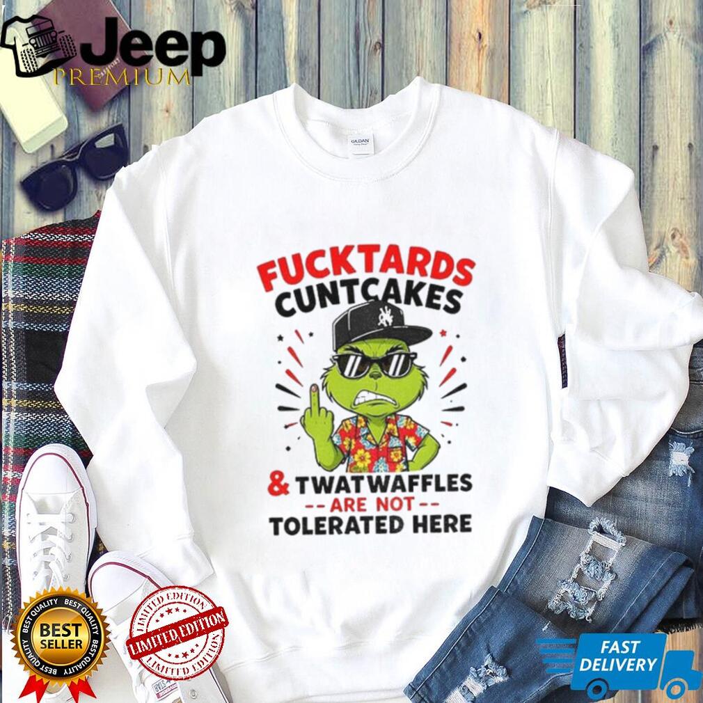 Grinch Middle finger Fucktards Cuntcakes and Twatwaffles are not tolerated