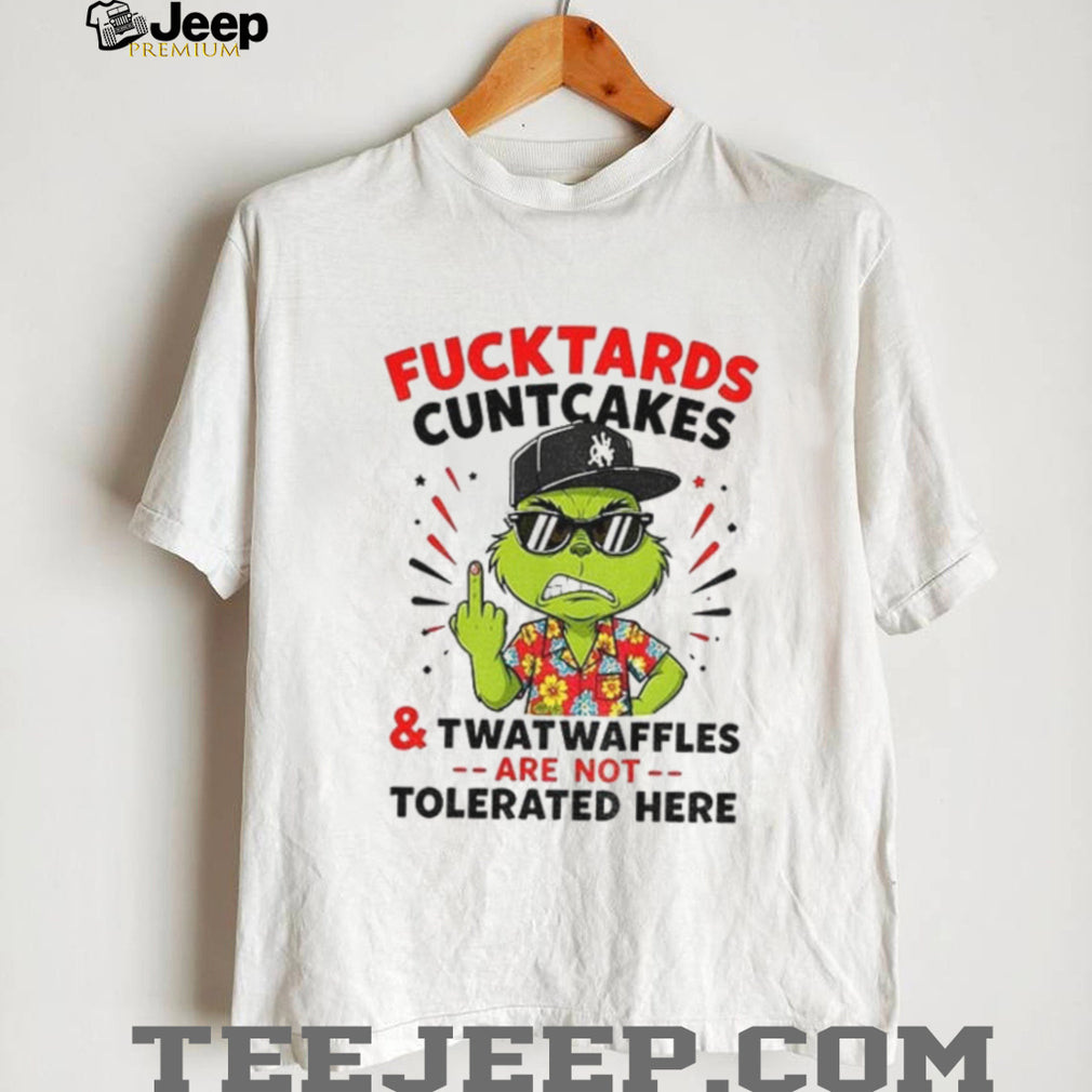 Grinch Middle finger Fucktards Cuntcakes and Twatwaffles are not tolerated