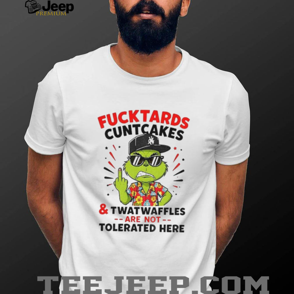 Grinch Middle finger Fucktards Cuntcakes and Twatwaffles are not tolerated