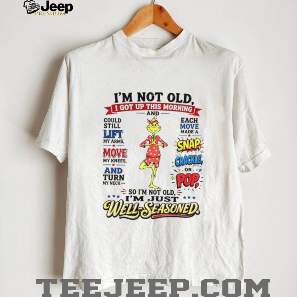 Grinch Well Seasoned Funny Quote Aging Humor Shirt